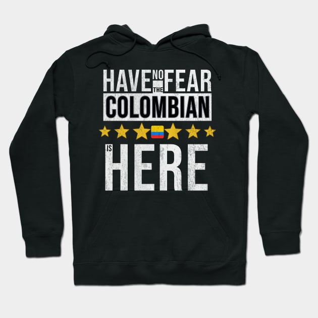 Have No Fear The Colombian Is Here - Gift for Colombian From Colombia Hoodie by Country Flags